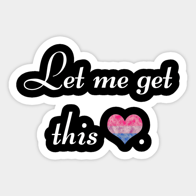 Let me get this bi - white font Sticker by MeowOrNever